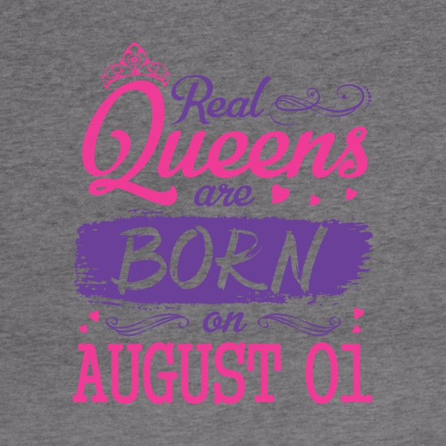Real Queens Are Born On August 01 Happy Birthday To Me You Nana Mom Aunt Sister Wife Daughter Niece by bakhanh123